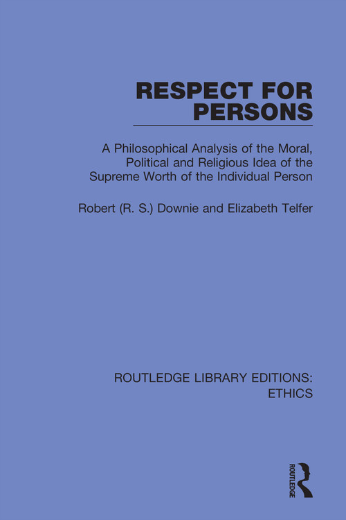 Respect for Persons - 9780367900328 by Robert (R. S.) Downie, Elizabeth Telfer, 9780367900328