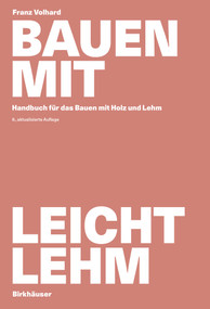Bauen mit Leichtlehm (Handbuch für das Bauen mit Holz und Lehm) (German Edition) - 9783035624021 by Franz Volhard, 9783035624021
