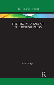 The Rise and Fall of the British Press - 9781032178998 by Mick Temple, 9781032178998