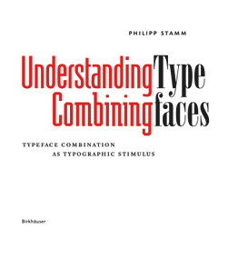 Understanding - Combining Typefaces (Typeface combination as a stimulus in typography) by Philipp Stamm, 9783035611144