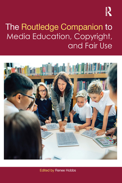 The Routledge Companion to Media Education, Copyright, and Fair Use by Renee Hobbs, 9781032095721