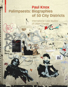 Palimpsests (Biographies of 50 City Districts. International Case Studies of Urban Change) by Paul Knox, 9783034608091