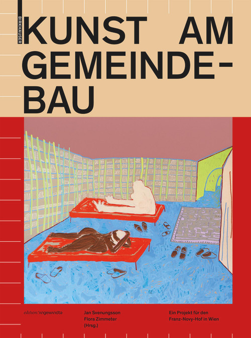 Kunst am Gemeinde-Bau (Ein Projekt für den Franz-Novy-Hof in Wien) (German Edition) by Jan Svenungsson, Flora Zimmeter, 9783035625219