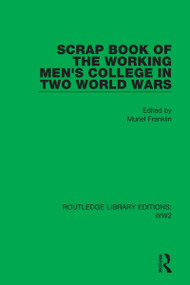 Scrap Book of the Working Men's College in Two World Wars by Muriel Franklin, 9781032080499