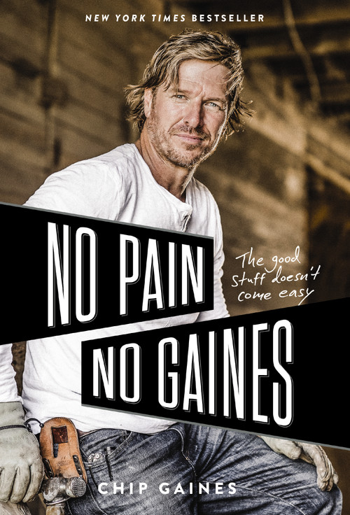 No Pain, No Gaines (The Good Stuff Doesn't Come Easy) - 9780785237921 by Chip Gaines, 9780785237921