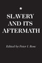 Slavery and Its Aftermath by Peter I. Rose, 9780202309415