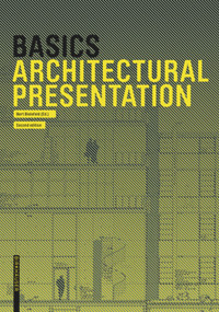 Basics Architectural Presentation - 9783035623147 by Bert Bielefeld, Isabella Skiba, Florian Afflerbach, Michael Heinrich, Jan Krebs, Alexander Schilling, Bert Bielefeld, 9783035623147