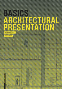 Basics Architectural Presentation - 9783035623147 by Bert Bielefeld, Isabella Skiba, Florian Afflerbach, Michael Heinrich, Jan Krebs, Alexander Schilling, Bert Bielefeld, 9783035623147