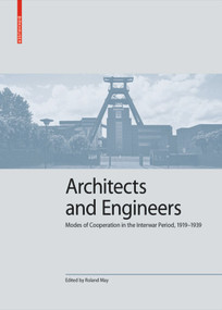 Architects and Engineers (Modes of Cooperation in the Interwar Period, 1919-1939) by Roland May, 9783035623253