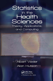 Statistics in the Health Sciences (Theory, Applications, and Computing) by Albert Vexler, Alan Hutson, 9781032402000