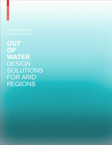 Out of Water - Design Solutions for Arid Regions by Liat Margolis, Aziza Chaouni, 9783038215417