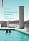 Growing up modern (Childhoods in Iconic Homes) by Julia Jamrozik, Coryn Kempster, 9783035619058