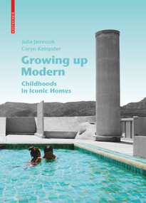 Growing up modern (Childhoods in Iconic Homes) by Julia Jamrozik, Coryn Kempster, 9783035619058
