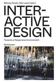 Interactive Design (Towards a Responsive Environment) by Behnaz Farahi, Neil Leach, 9783035626889