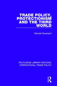 Trade Policy, Protectionism and the Third World - 9781138300743 by Michael Davenport, 9781138300743