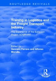 Training in Logistics and the Freight Transport Industry (The Experience of the European Project ADAPT-FIT) - 9781138735002 by Alfonso Morvillo, Gennaro Ferrara, 9781138735002