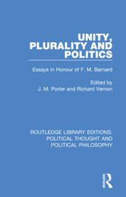 Unity, Plurality and Politics (Essays in Honour of F. M. Barnard) - 9780367254193 by J. M. Porter, Richard Vernon, 9780367254193