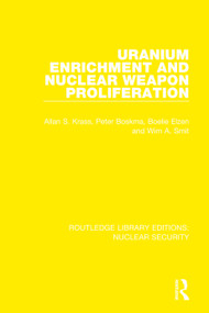 Uranium Enrichment and Nuclear Weapon Proliferation by Allan S. Krass, Peter Boskma, Boelie Elzen, Wim A. Smit, Stockholm International Peace Research Institute, 9780367523374