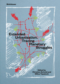 Extended Urbanisation (Tracing Planetary Struggles) by Christian Schmid, Milica Topalovic, 9783035622973