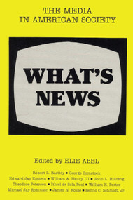 What's News (The Media in American Society) by Elie Abel, 9780917616419