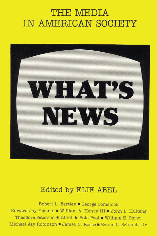 What's News (The Media in American Society) by Elie Abel, 9780917616419