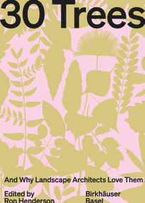 30 Trees (And Why Landscape Architects Love Them) by Ron Henderson, 9783035627312