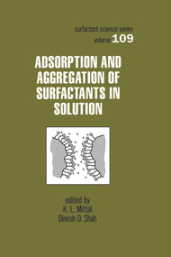 Adsorption and Aggregation of Surfactants in Solution by K.L. Mittal, Dinesh O. Shah, 9780367395674