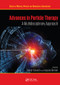 Advances in Particle Therapy (A Multidisciplinary Approach) by Manjit Dosanjh, Jacques Bernier, 9780367571559