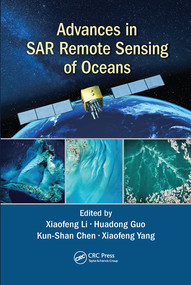 Advances in SAR Remote Sensing of Oceans by Xiaofeng Li, Huadong Guo, Kun-Shan Chen, Xiaofeng Yang, 9780367570842