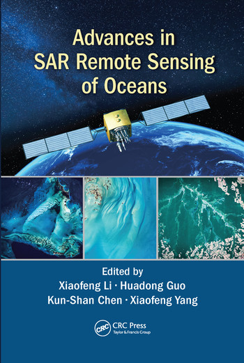 Advances in SAR Remote Sensing of Oceans by Xiaofeng Li, Huadong Guo, Kun-Shan Chen, Xiaofeng Yang, 9780367570842