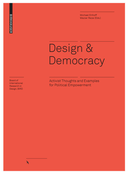 Design & Democracy (Activist Thoughts and Examples for Political Empowerment) by Maziar Rezai, Michael Erlhoff, 9783035622829