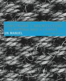 Construire l' architecture (Du matériau brut à l édifice. Un manuel) (French Edition) (French Edition) - 9783035626674 by Andrea Deplazes, 9783035626674