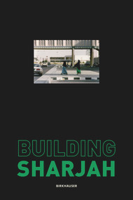 Building Sharjah by Sultan Sooud Al Qassemi, Todd Reisz, 9783035622768