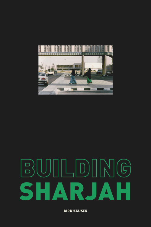 Building Sharjah by Sultan Sooud Al Qassemi, Todd Reisz, 9783035622768