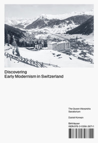 Discovering Early Modernism in Switzerland (The Queen Alexandra Sanatorium) by Daniel Korwan, 9783035626711