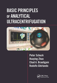 Basic Principles of Analytical Ultracentrifugation by Peter Schuck, Huaying Zhao, Chad A. Brautigam, Rodolfo Ghirlando, 9780367575144