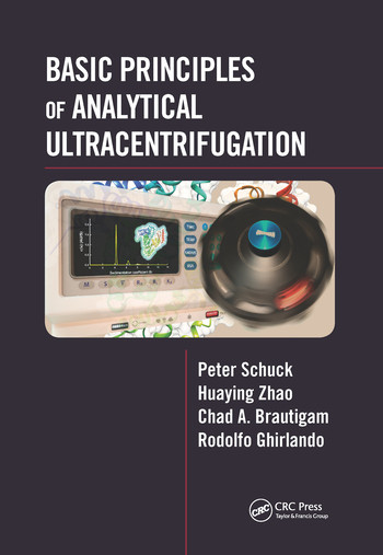 Basic Principles of Analytical Ultracentrifugation by Peter Schuck, Huaying Zhao, Chad A. Brautigam, Rodolfo Ghirlando, 9780367575144