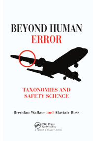 Beyond Human Error (Taxonomies and Safety Science) by Brendan Wallace, Alastair Ross, 9780367391034