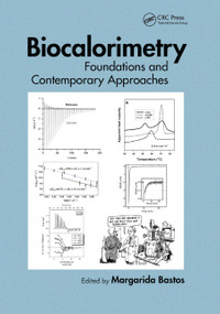 Biocalorimetry (Foundations and Contemporary Approaches) by Margarida Bastos, 9780367870287