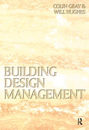 Building Design Management by Colin Gray, Will Hughes, 9780750650700