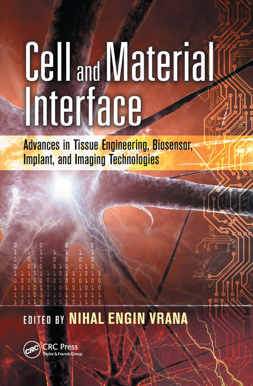 Cell and Material Interface (Advances in Tissue Engineering, Biosensor, Implant, and Imaging Technologies) by Nihal Engin Vrana, 9780367656379