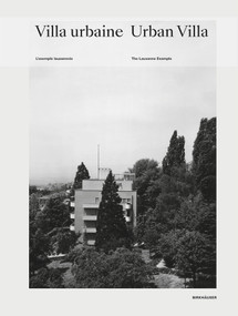 Urban Villa / Villa Urbaine (The Lausanne Example / L'exemple lausannois) by Benoît Jacques, Rui Filipe Pinto, 9783035624625
