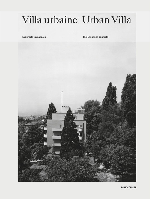 Urban Villa / Villa Urbaine (The Lausanne Example / L'exemple lausannois) by Benoît Jacques, Rui Filipe Pinto, 9783035624625