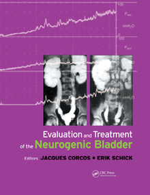 Evaluation and Treatment of the Neurogenic Bladder by Jacques Corcos, Eric Schick, 9780367393434