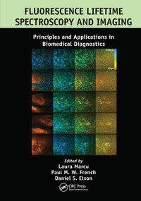 Fluorescence Lifetime Spectroscopy and Imaging (Principles and Applications in Biomedical Diagnostics) by Laura Marcu, Paul M. W. French, Daniel S. Elson, 9780367576103