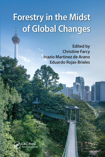 Forestry in the Midst of Global Changes by Christine Farcy, Eduardo Rojas-Briales, Inazio Martinez de Arano, 9780367570736