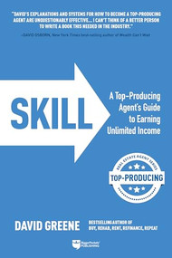SKILL (A Top-Producing Agent's Guide to Earning Unlimited Income) by David M Greene, 9781947200524