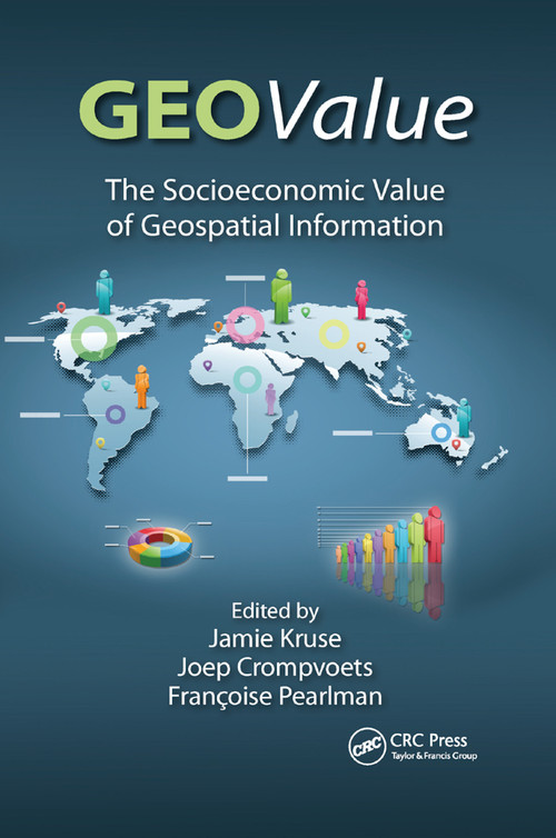 GEOValue (The Socioeconomic Value of Geospatial Information) by Jamie Kruse, Joep Crompvoets, Francoise Pearlman, 9780367878894