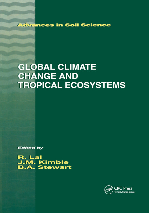 Global Climate Change and Tropical Ecosystems by John M. Kimble, B.A. Stewart, 9780367399085