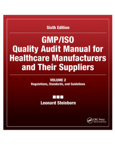 GMP/ISO Quality Audit Manual for Healthcare Manufacturers and Their Suppliers, by Leonard Steinborn, 9780367393328